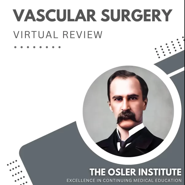 The Osler Institute Vascular Surgery Virtual Review 2025 (Videos + Slides)