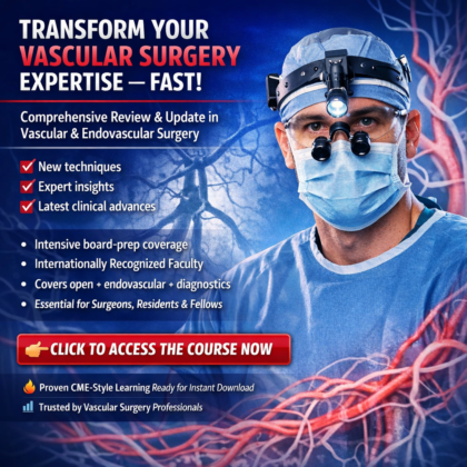 Comprehensive Review and Update of What’s New in Vascular and Endovascular Surgery