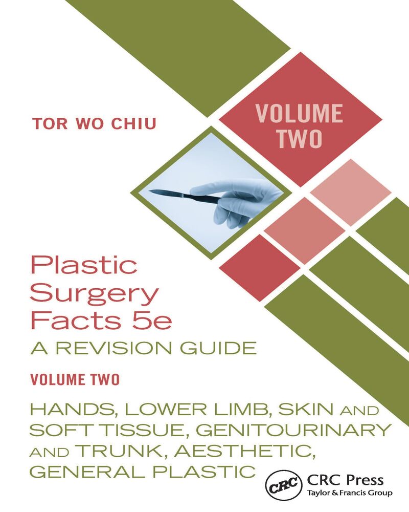 Plastic Surgery Facts: A Revision Guide Volume Two: Hands, Lower Limb, Skin and Soft Tissue, Genitourinary and Trunk, Aesthetic, General Plastic